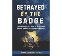 Barry Tipton Laura Tipton Betrayed By The Badge (Tascabile)