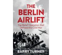 Barry Turner The Berlin Airlift (Copertina rigida)