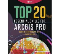 Barry Waite Bonnie Shrewsbury G Top 20 Essential Skills for ArcGIS (Tascabile)
