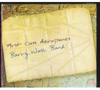 BARRY WALSH - THE BARRY WALSH BAND FIRST CLASS AEROPLANES CD ALBUM