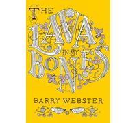 Barry Webster The Lava in My Bones (Tascabile)