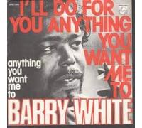 BARRY WHITE - BARRY WHITE / FOR YOU I'LL DO ANYTHING YOU WANT ME TO