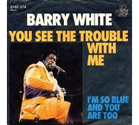 Barry White - (VINYL 7") You See The Trouble With Me / I'M So Blue And You