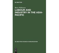 Barry Wilkinson Labour and Industry in the Asia-Pacific (Copertina rigida)