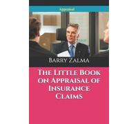 Barry Zalma Esq The Little Book on Appraisal of Insurance Claims (Tascabile)