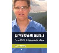 Barry'n Down On Business: The Art Of Life & Business According to Barry