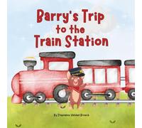 Barry's Trip to the Train Station: Join the fun and have an adventure of your own. Perfect for ages 2-6.