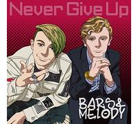 Bars & Melody - Never Give Up