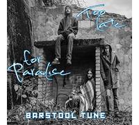 BARSTOOL TUNE - TOO LATE FOR PARADISE