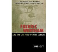 Bart Beaty Fredric Wertham and the Critique of Mass Culture (Tascabile)