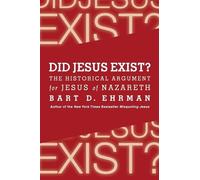 Bart D. Ehrman Did Jesus Exist? The Historical Argument for Jesus of (Tascabile)