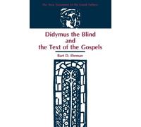 Bart D Ehrman Didymus the Blind and the Text of the Gospels (Tascabile)