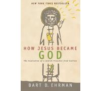 Bart D. Ehrman How Jesus Became God: The Exaltation of a Jewish Prea (Tascabile)