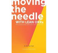 Bart den Haak Moving the Needle with Lean OKRs (Tascabile)