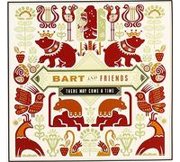 Bart & Friends - There May Come A Time Ep