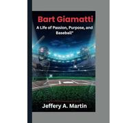 Bart Giamatti: A Life of Passion, Purpose, and Baseball"