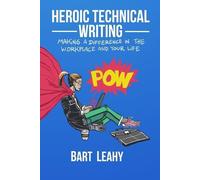 Bart Leahy Heroic Technical Writing (Tascabile)