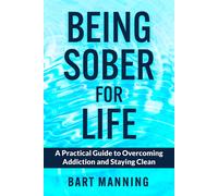 Bart Manning Being Sober For Life (Tascabile)