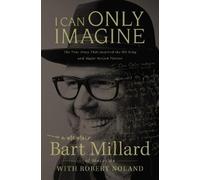 Bart Millard I Can Only Imagine (Tascabile)