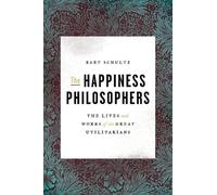 Bart Schultz The Happiness Philosophers (Copertina rigida)