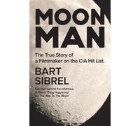Moon Man: The True Story of a Filmmaker on the CIA Hit List