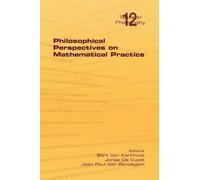 Bart van Kerkhov Philosophical Perspectives on Mathematical Practic (Tascabile)