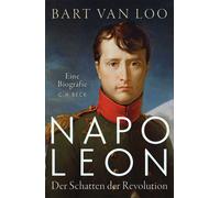 Bart Van Loo Bärbel Napoleon: Der Schatten der Revolution. Eine Bi (Tascabile)