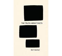 Bart Vautour The Truth about Facts (Tascabile)