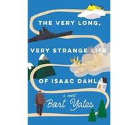Bart Yates The Very Long, Very Strange Life of Isaac Dahl (Tascabile)