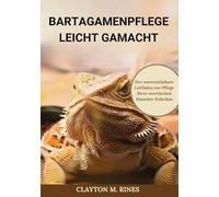 Bartagamenpflege leicht gemacht: Der unverzichtbare Leitfaden zur Pflege Ihrer exotischen Haustier-Eidechse