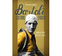 Bartali, l'ultimo eroico. L'uomo di ferro nato per il Tour
