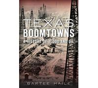 Bartee Haile Texas Boomtowns (Tascabile)