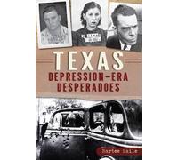 Bartee Haile Texas Depression-Era Desperadoes (Tascabile)