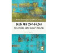 Barth and Ecotheology: The Electing God and the Community of Creation