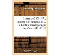 Barthelémy-Edmo Guerre de 1870-1871, Aperçu Et Commentaires. La Dest (Tascabile)