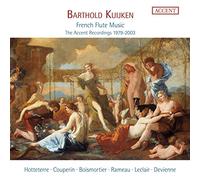 Barthold Kuijken - Leclair/Hotteterre/Couperin/Rameau/Devienne/+ - Barthold Kuijken - French Flute Music - The Accent Recordings 1979-2003