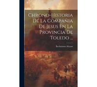 Bartholome Alca Chrono-historia De La Compañia De Jesus En La Provin (Tascabile)