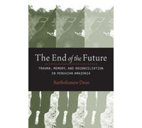 Bartholomew Dean The End of the Future (Copertina rigida)