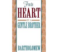 Bartholomew From the Heart of a Gentle Brother (Tascabile)