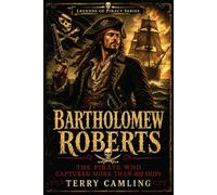 Bartholomew Roberts: The Pirate who Captured more than 400 ships