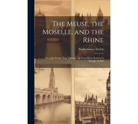 Bartholomew Stritch The Meuse, the Moselle, and the Rhine (Tascabile)