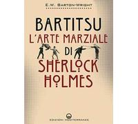 Bartitsu. L'arte marziale di Sherlock Holmes