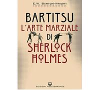 Bartitsu. L'arte marziale di Sherlock Holmes [Paperback] [Jan 01, 2099] Barton-W