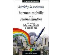 Bartleby lo scrivano letto da Serena Dandini. Testo inglese a fronte. Con CD Audio