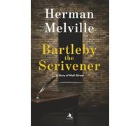 Bartleby, the Scrivener: A Critical and Contextual Edition of Melville’s Existential Masterpiece: A Story of Wall-Street