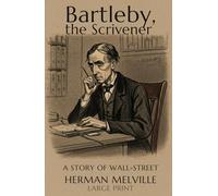 Bartleby, the Scrivener: A Story of Wall-Street