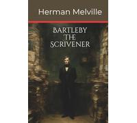 Bartleby, the Scrivener: A Story of Wall Street (Annotated)