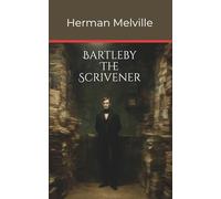 Bartleby, the Scrivener: A Story of Wall Street (Annotated)