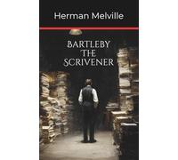 Bartleby, the Scrivener (Annotated): A Story of Wall Street