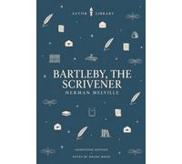 Bartleby, the Scrivener (Astor Annotated Edition): The Complete Story with Section Summaries, Explanatory Notes, Historical Context and Critical Perspectives